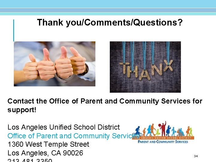 Thank you/Comments/Questions? Contact the Office of Parent and Community Services for support! Los Angeles