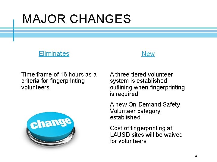 MAJOR CHANGES Eliminates Time frame of 16 hours as a criteria for fingerprinting volunteers