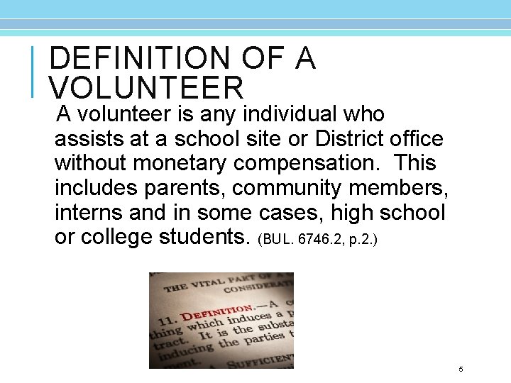 DEFINITION OF A VOLUNTEER A volunteer is any individual who assists at a school