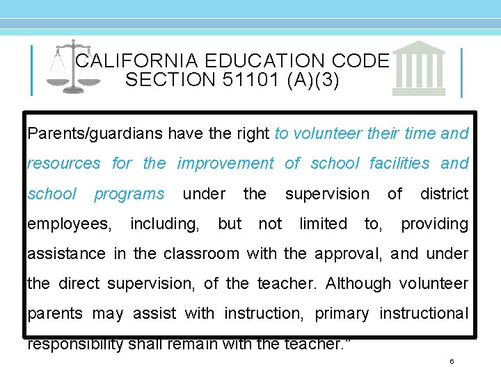 CALIFORNIA EDUCATION CODE SECTION 51101 (A)(3) Parents/guardians have the right to volunteer their time