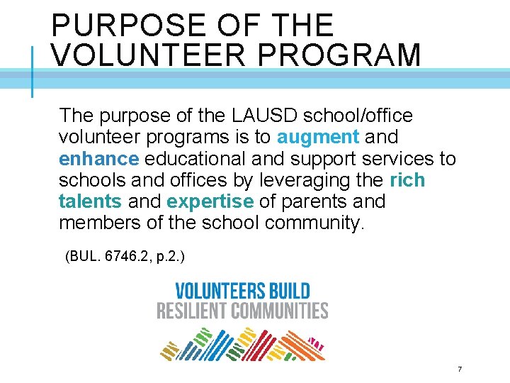 PURPOSE OF THE VOLUNTEER PROGRAM The purpose of the LAUSD school/office volunteer programs is