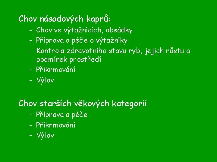 Chov násadových kaprů: – Chov ve výtažnících, obsádky – Příprava a péče o výtažníky