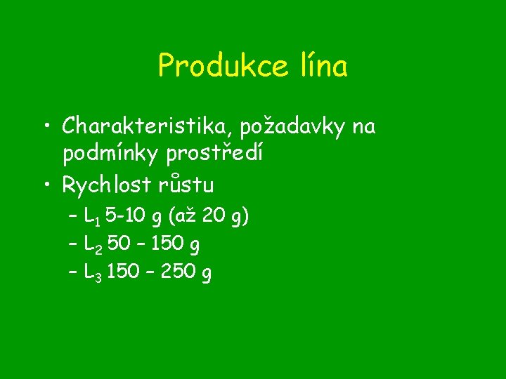 Produkce lína • Charakteristika, požadavky na podmínky prostředí • Rychlost růstu – L 1