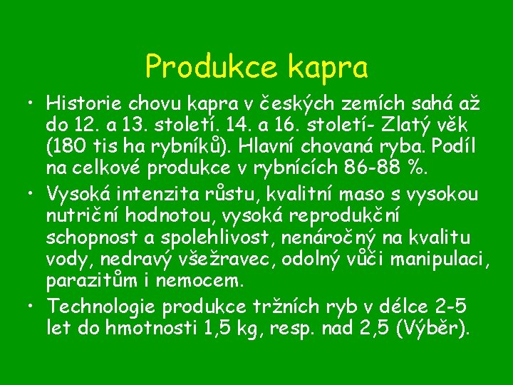 Produkce kapra • Historie chovu kapra v českých zemích sahá až do 12. a