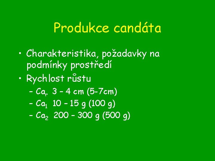 Produkce candáta • Charakteristika, požadavky na podmínky prostředí • Rychlost růstu – Car 3