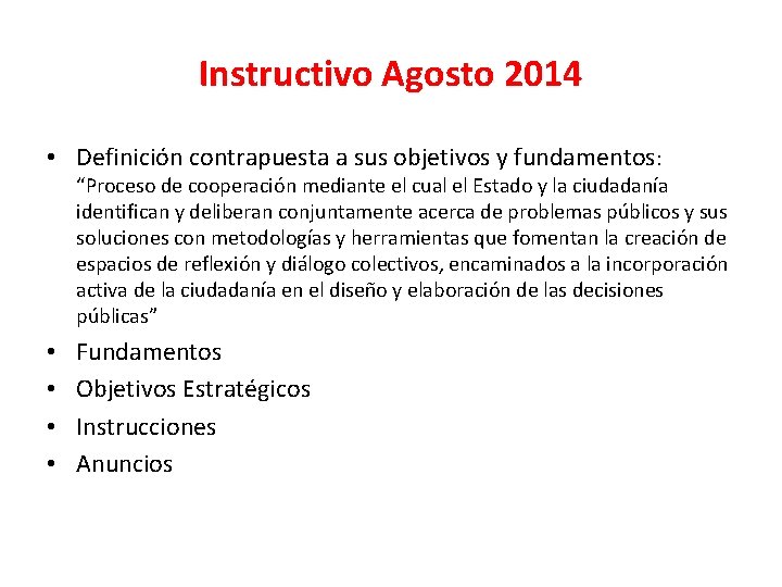 Instructivo Agosto 2014 • Definición contrapuesta a sus objetivos y fundamentos: “Proceso de cooperación