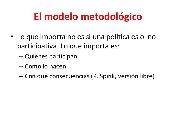 El modelo metodológico • Lo que importa no es si una política es o