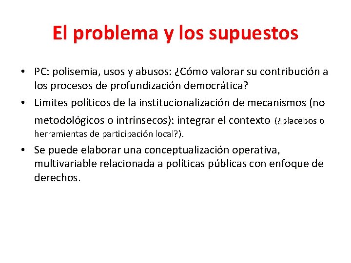 El problema y los supuestos • PC: polisemia, usos y abusos: ¿Cómo valorar su