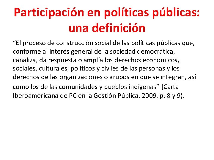 Participación en políticas públicas: una definición “El proceso de construcción social de las políticas