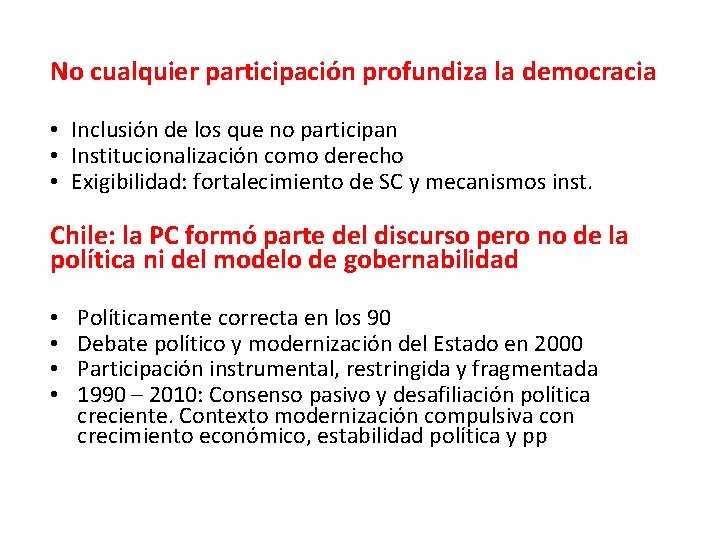 No cualquier participación profundiza la democracia • Inclusión de los que no participan •