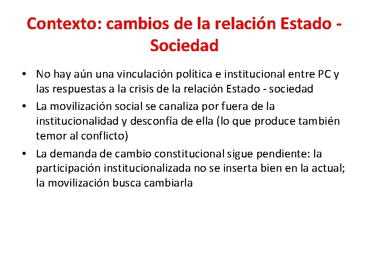 Contexto: cambios de la relación Estado - Sociedad • No hay aún una vinculación