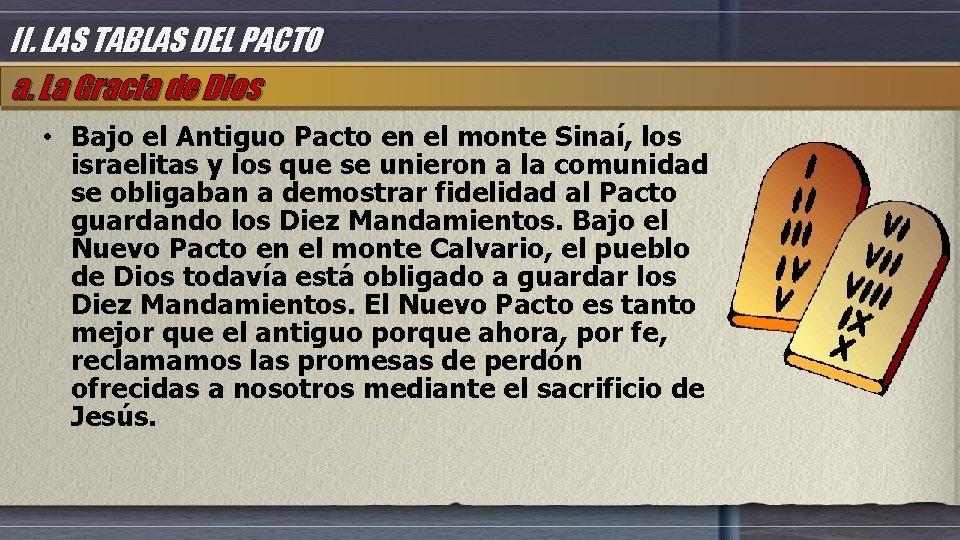 II. LAS TABLAS DEL PACTO a. La Gracia de Dios • Bajo el Antiguo