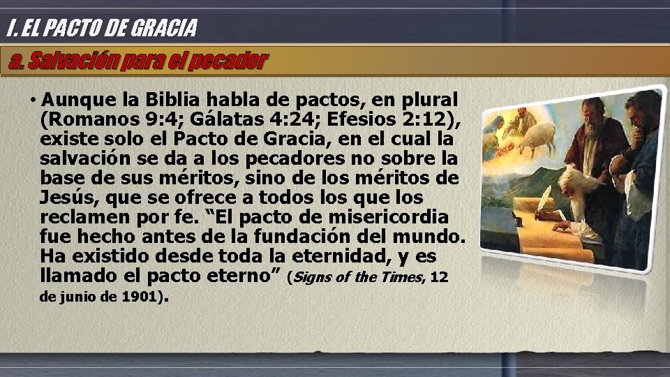 I. EL PACTO DE GRACIA a. Salvación para el pecador • Aunque la Biblia