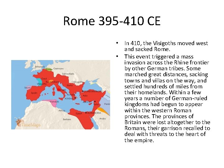 Rome 395 -410 CE • In 410, the Visigoths moved west and sacked Rome.