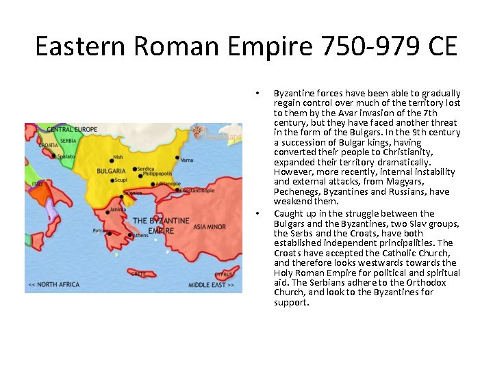 Eastern Roman Empire 750 -979 CE • • Byzantine forces have been able to