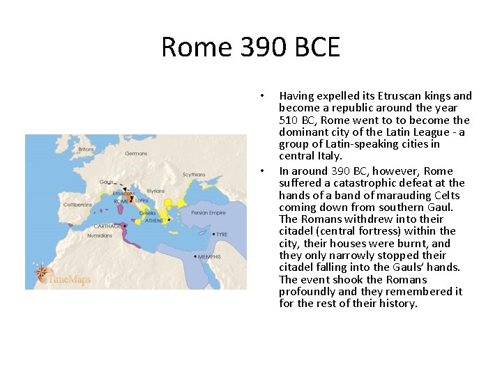Rome 390 BCE • • Having expelled its Etruscan kings and become a republic