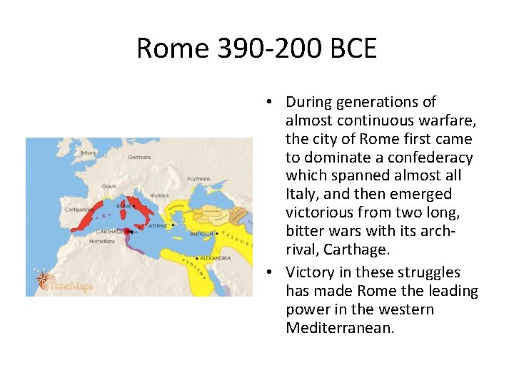 Rome 390 -200 BCE • During generations of almost continuous warfare, the city of