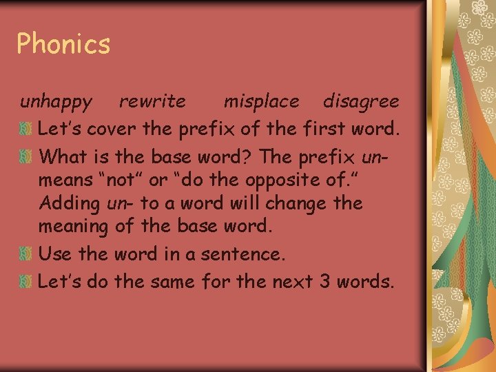 Phonics unhappy rewrite misplace disagree Let’s cover the prefix of the first word. What