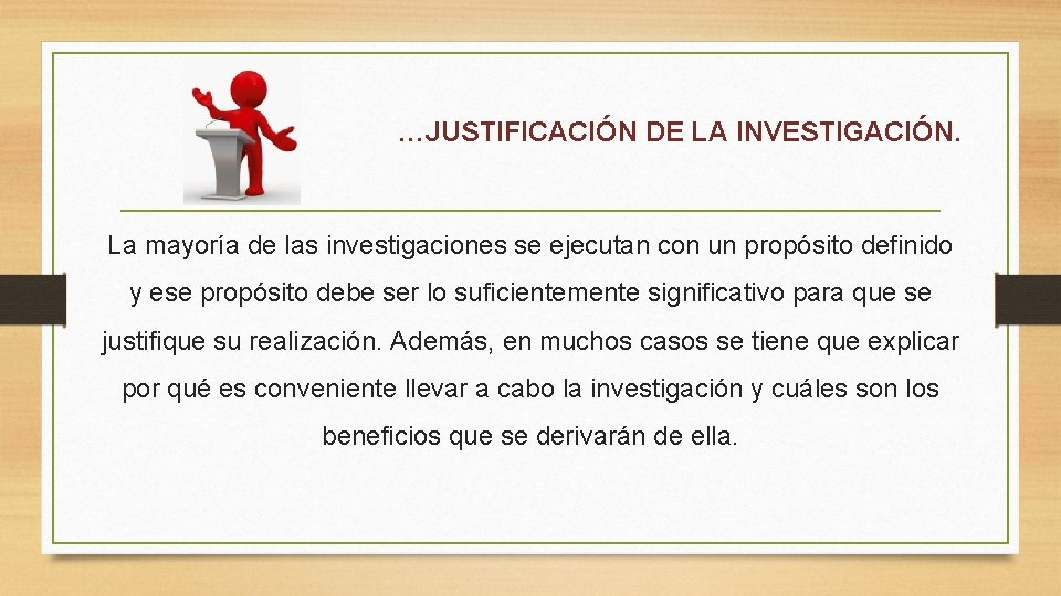 …JUSTIFICACIÓN DE LA INVESTIGACIÓN. La mayoría de las investigaciones se ejecutan con un propósito
