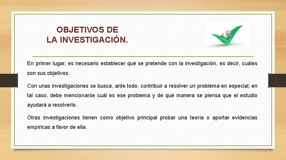 OBJETIVOS DE LA INVESTIGACIÓN. En primer lugar, es necesario establecer qué se pretende con