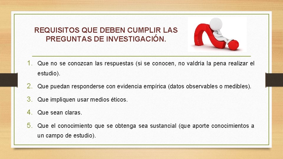 REQUISITOS QUE DEBEN CUMPLIR LAS PREGUNTAS DE INVESTIGACIÓN. 1. Que no se conozcan las