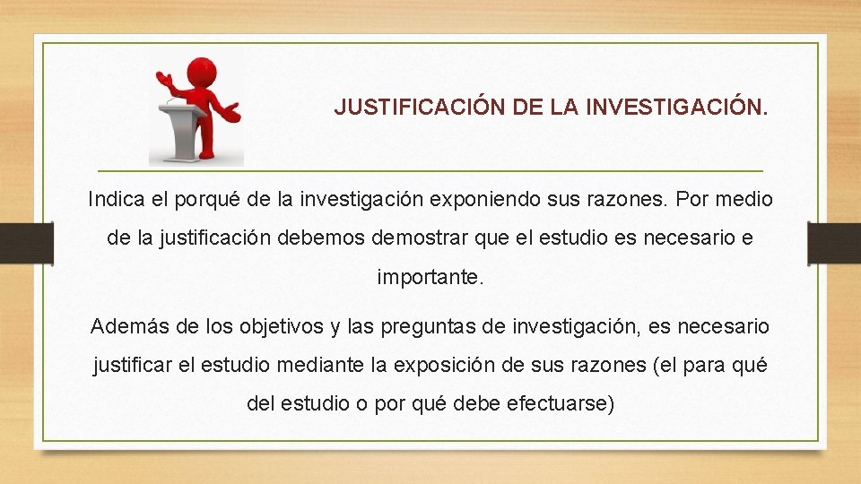 JUSTIFICACIÓN DE LA INVESTIGACIÓN. Indica el porqué de la investigación exponiendo sus razones. Por