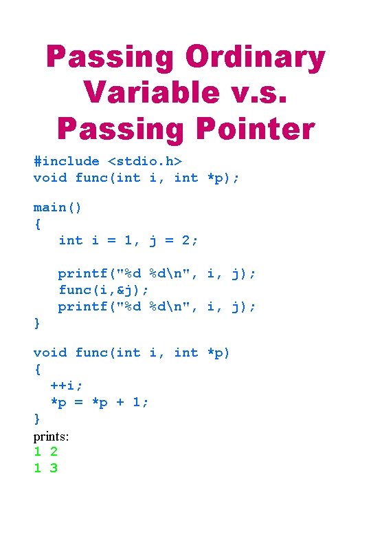Passing Ordinary Variable v. s. Passing Pointer #include <stdio. h> void func(int i, int