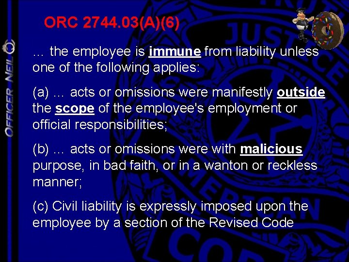 ORC 2744. 03(A)(6) … the employee is immune from liability unless one of the