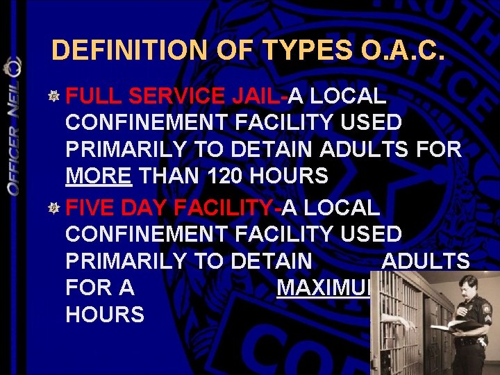 DEFINITION OF TYPES O. A. C. FULL SERVICE JAIL-A LOCAL CONFINEMENT FACILITY USED PRIMARILY