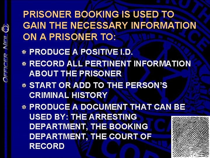 PRISONER BOOKING IS USED TO GAIN THE NECESSARY INFORMATION ON A PRISONER TO: PRODUCE