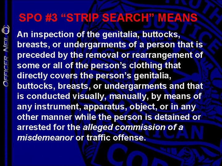 SPO #3 “STRIP SEARCH” MEANS An inspection of the genitalia, buttocks, breasts, or undergarments