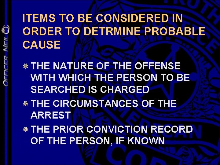 ITEMS TO BE CONSIDERED IN ORDER TO DETRMINE PROBABLE CAUSE THE NATURE OF THE