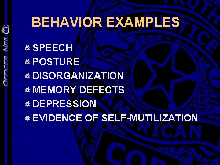 BEHAVIOR EXAMPLES SPEECH POSTURE DISORGANIZATION MEMORY DEFECTS DEPRESSION EVIDENCE OF SELF-MUTILIZATION 