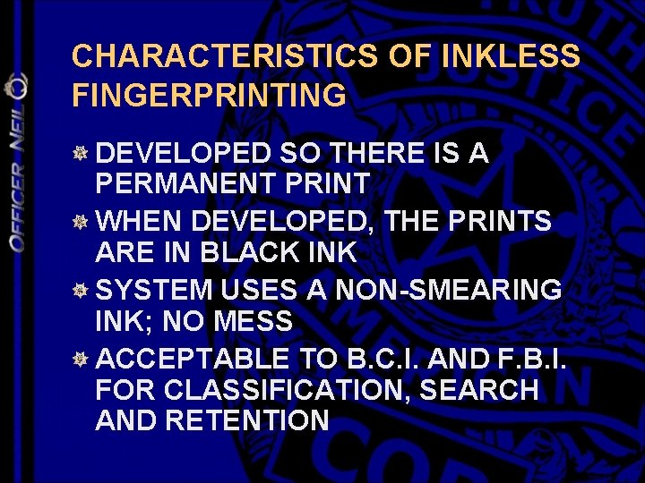 CHARACTERISTICS OF INKLESS FINGERPRINTING DEVELOPED SO THERE IS A PERMANENT PRINT WHEN DEVELOPED, THE