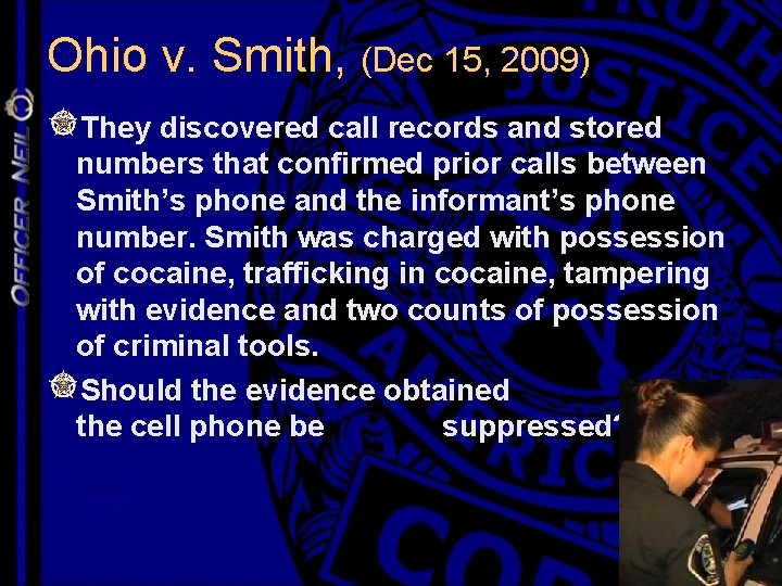 Ohio v. Smith, (Dec 15, 2009) They discovered call records and stored numbers that