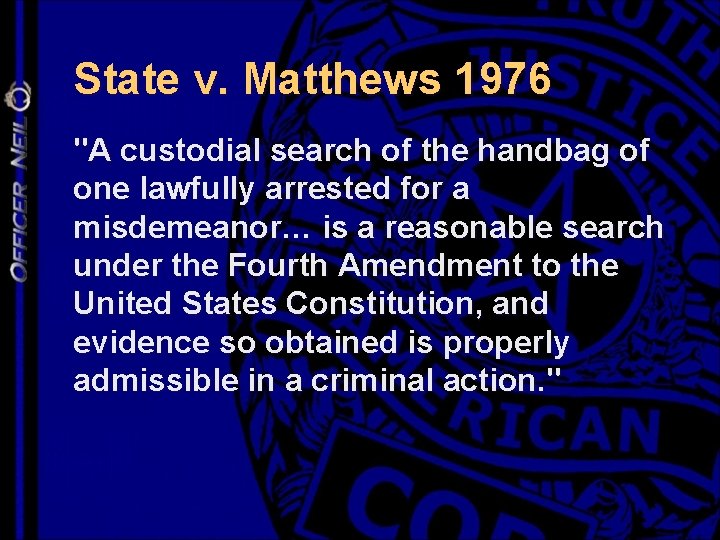 State v. Matthews 1976 "A custodial search of the handbag of one lawfully arrested