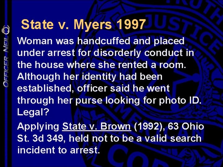 State v. Myers 1997 Woman was handcuffed and placed under arrest for disorderly conduct