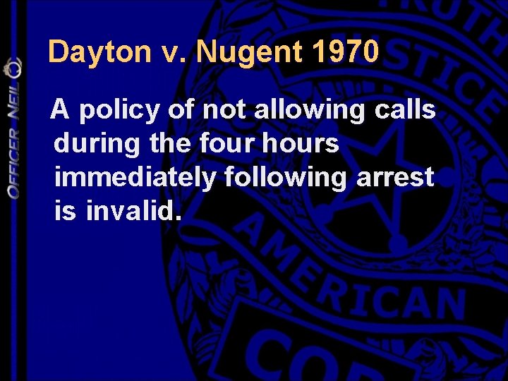 Dayton v. Nugent 1970 A policy of not allowing calls during the four hours