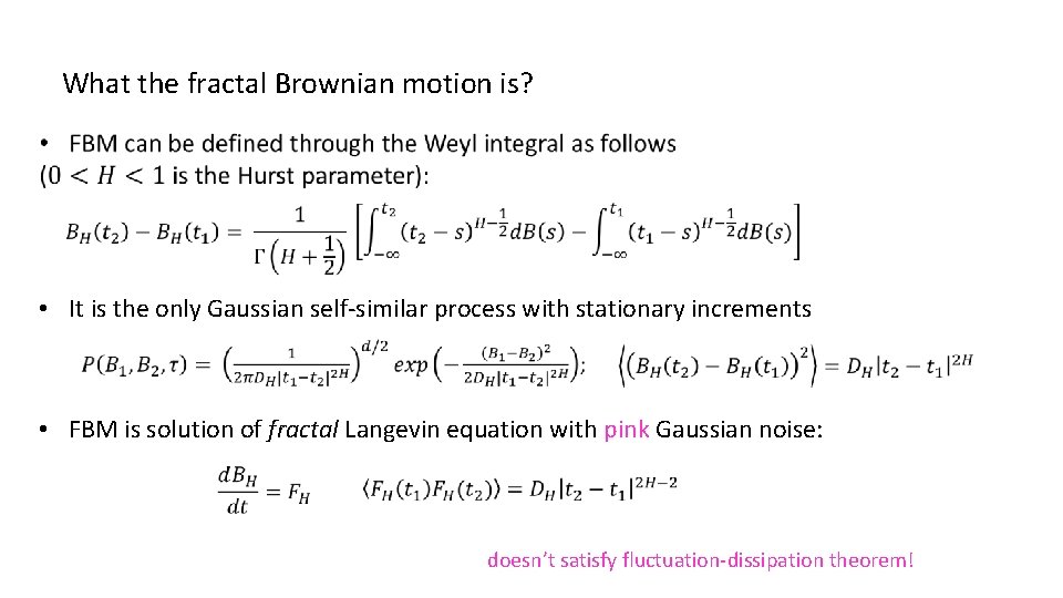 What the fractal Brownian motion is? • It is the only Gaussian self-similar process