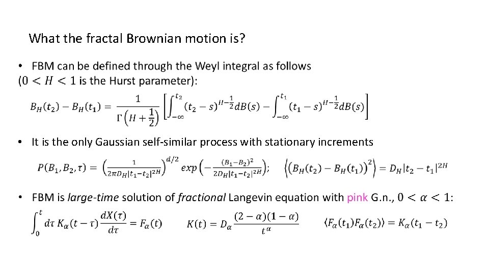 What the fractal Brownian motion is? • It is the only Gaussian self-similar process