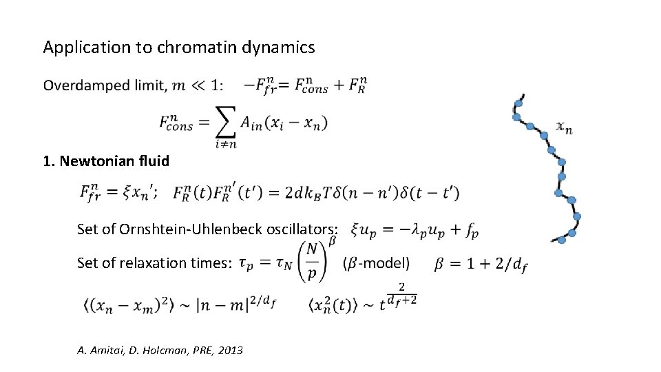 Application to chromatin dynamics 1. Newtonian fluid Set of Ornshtein-Uhlenbeck oscillators: Set of relaxation
