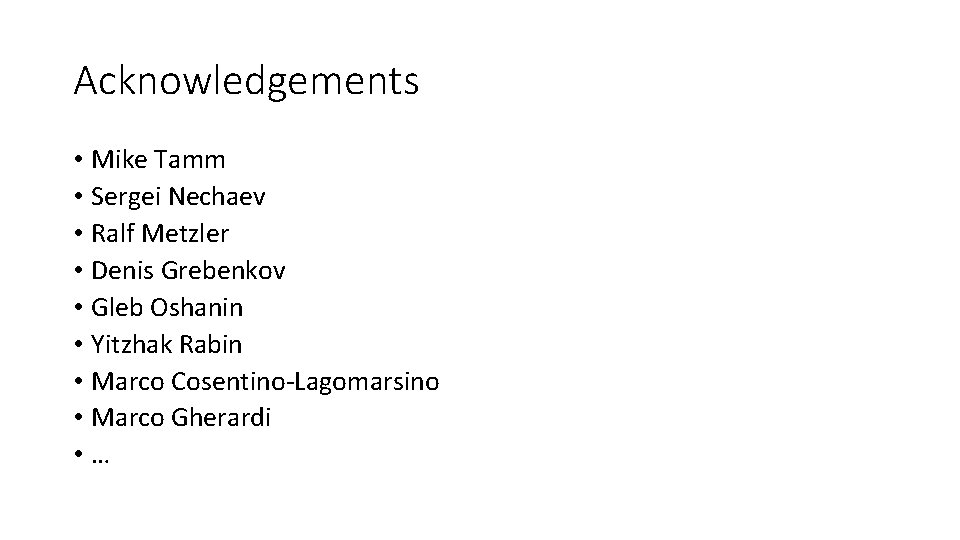 Acknowledgements • Mike Tamm • Sergei Nechaev • Ralf Metzler • Denis Grebenkov •