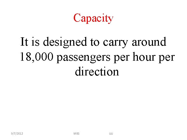 Capacity It is designed to carry around 18, 000 passengers per hour per direction