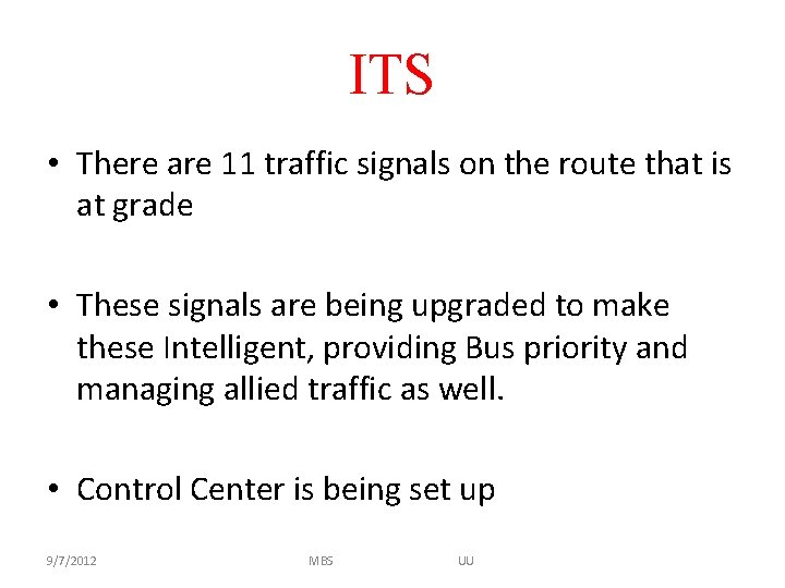 ITS • There are 11 traffic signals on the route that is at grade