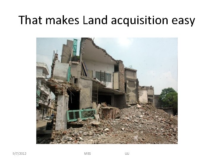 That makes Land acquisition easy 9/7/2012 MBS UU 