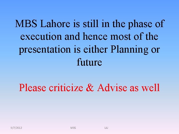 MBS Lahore is still in the phase of execution and hence most of the