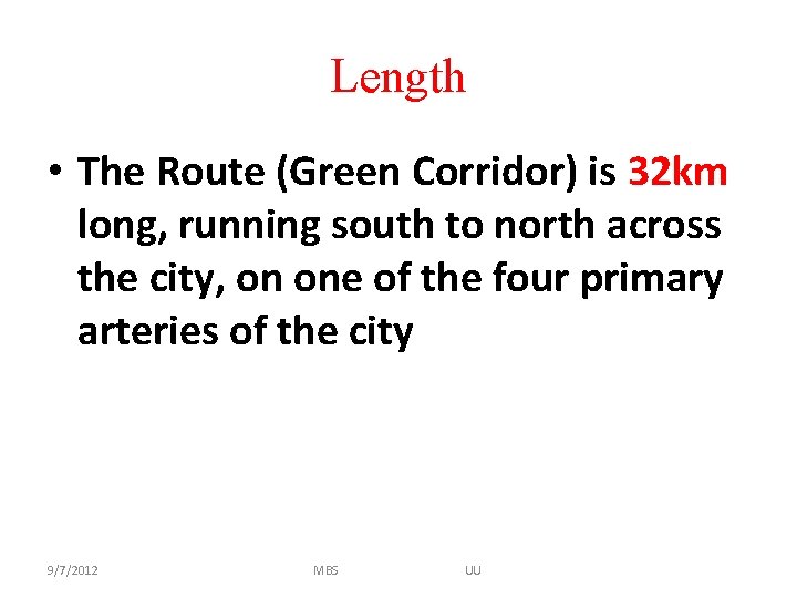 Length • The Route (Green Corridor) is 32 km long, running south to north