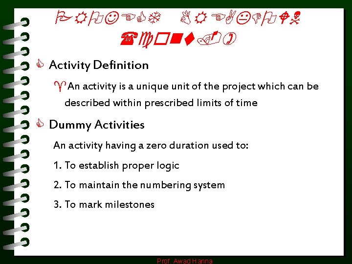 PROJECT BREAKDOWN (cont. ) C Activity Definition ^An activity is a unique unit of