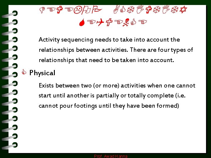 DEVELOP ACTIVTITY SEQUENCE Activity sequencing needs to take into account the relationships between activities.