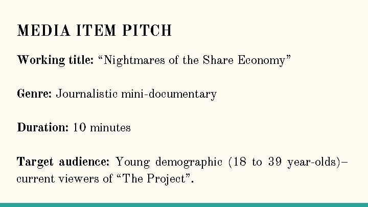 MEDIA ITEM PITCH Working title: “Nightmares of the Share Economy” Genre: Journalistic mini-documentary Duration: